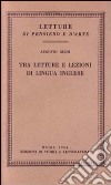 Tra letture e lezioni di lingua inglese libro