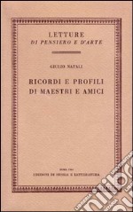 Ricordi e profili di maestri e amici libro