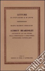 Aubrey Beardsley. Contributo ad uno studio della personalità e dell'opera attraverso l'epistolario