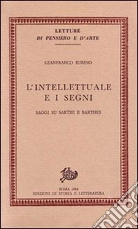 L'intellettuale e i segni. Saggi su Sartre e Barthes