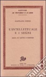 L'intellettuale e i segni. Saggi su Sartre e Barthes libro