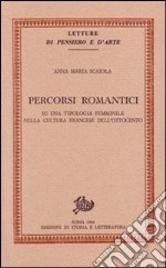 Percorsi romantici. Su una tipologia femminile nella cultura francese dell'Ottocento