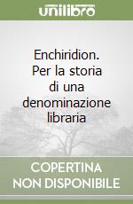 Enchiridion. Per la storia di una denominazione libraria