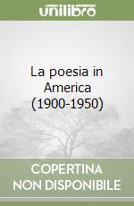 La poesia in America (1900-1950) libro