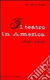 Il teatro in America (1900-1950) libro