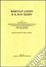 Bartolo Longo e il suo tempo. Atti del Convegno storico (Pompei, 24-28 maggio 1982) libro