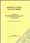 Bartolo Longo e il suo tempo. Atti del Convegno storico (Pompei, 24-28 maggio 1982) libro