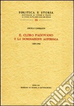 Il clero padovano e la dominazione austriaca (1859-1866) libro