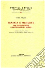 Francia e Piemonte tra restaurazione e rivoluzione di luglio. Corrispodenze francesi del conte Vittorio Amedeo Sallier de la Tour libro