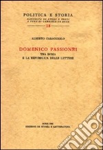 Domenico Passionei tra Roma e la repubblica delle lettere libro