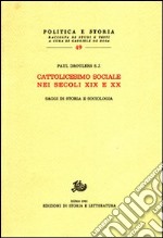 Cattolicesimo sociale nei secoli XIX e XX. Saggi di storia e sociologia libro