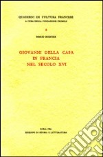 Giovanni Della Casa in Francia nel secolo XVI libro