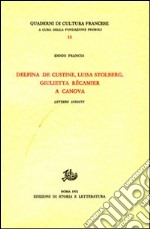 Delfina de Custine, Luisa Stolberg, Giulietta Récamier a Canova. Lettere inedite