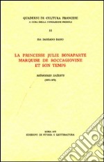 La princesse Julie Bonaparte marquise de Roccagiovine et son temps. Mémoires inédits (1853-1870)