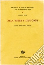 Alla «Foire» e dintorni. Saggi di drammaturgia «foraine» libro