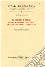 Proprietà e feudi, offizi, garzoni, carcerati in antiche leggi veneziane