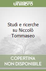 Studi e ricerche su Niccolò Tommaseo