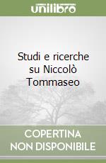 Studi e ricerche su Niccolò Tommaseo libro