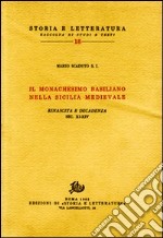 Il monachesimo basiliano nella Sicilia medievale. Rinascita e decadenza. secoli XI-XIV