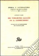 Studien zur Naturphilosophie der Spätscholastik. Vol. 1: Die Vorläufer Galileis im 14 Jahrhundert libro