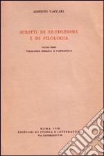 Scritti di erudizione e filologia. Vol. 1: Filologia biblica e patristica libro