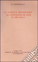 Le Corpus dionysien de l'Université de Paris au XIII siècle