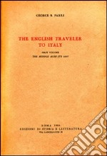 The English traveler to Italy. Vol. 1: The Middle Ages (to 1525) libro