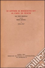 Le lettere di Benedetto XIV al card. De Tencin. Dai testi originali. Vol. 1: 1740-1747 libro