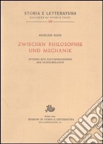 Studien zur Naturphilosophie der Spätscholastik (rist. anast.). Vol. 5: Zwischen Philosophie und Mechanik libro