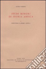 Studi minori di storia antica. Vol. 1: Preistoria e storia antica libro