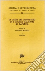 Le carte del Monastero di S. Andrea Maggiore di Ravenna. Vol. 1: 896-1000 libro