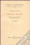 Virgilio minore. Saggio sullo svolgimento della poesia virgiliana libro di Rostagni Augusto