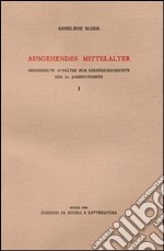 Ausgehendes Mittelalter. Gesammelte Aufsätze zur Geistesgeschichte des 14. Jahrhunderts. Vol. 1 libro