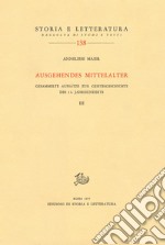 Ausgehendes Mittelalter. Gesammelte Aufsätze zur Geistesgeschichte des 14. Jahrhunderts. Vol. 3 libro