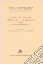 Xenia Medii Aevi historiam illustrantia. Oblata Thomae Kaeppeli op libro