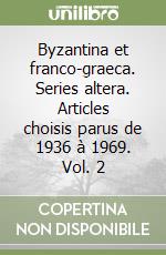 Byzantina et franco-graeca. Series altera. Articles choisis parus de 1936 à 1969. Vol. 2 libro