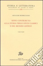 Sesto contributo alla storia degli studi classici e del mondo antico libro