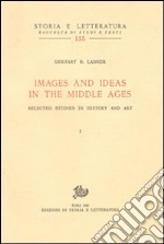 Images and ideas in the Middle Ages. Selected studies in history and art libro