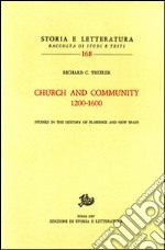 Church and community (1200-1600). Studies in the history of Florence and New Spain libro