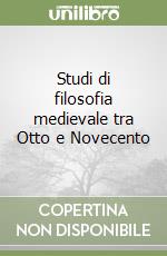 Studi di filosofia medievale tra Otto e Novecento