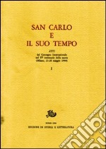 San Carlo e il suo tempo. Atti del Convegno internazionale nel 4º centenario della morte libro