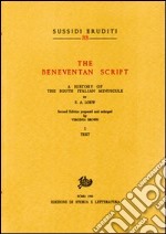 The Beneventan script. A History of the south italian minuscule. Vol. 1 libro