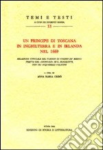 Un principe di Toscana in Inghilterra e in Irlanda nel 1669. Relazione ufficiale del viaggio di Cosimo de' Medici tratta dal «giornale» di L. Magalotti libro