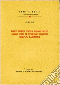 Textus decreti Concilii Hierosolymitani Lucano opere et antiquioris Ecclesiae disciplina illustratus libro