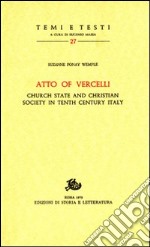 Atto of Vercelli. Church State and Christian Society in Tenth Century Italy libro