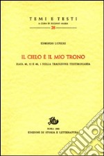 «Il cielo è il mio trono» Isaia 40, 12 e 66, 1 nella tradizione testimoniaria libro