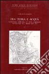 Fra terra e acqua. L'azienda risicola di una famiglia veneziana nel delta del Po. Vol. 2 libro di Lazzarini Antonio