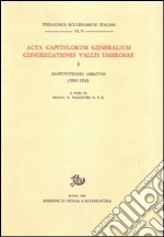 Acta Capitulorum generalium Congregationis Vallis Umbrosae. Vol. 1: Institutiones Abbatum (1095-1310) libro