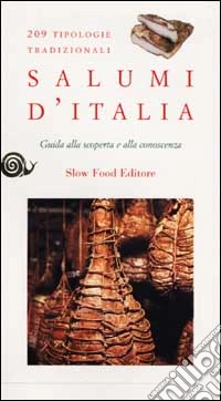 Salumi d'Italia. Guida alla scoperta e alla conoscenza libro