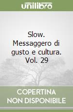 Slow. Messaggero di gusto e cultura. Vol. 29 libro